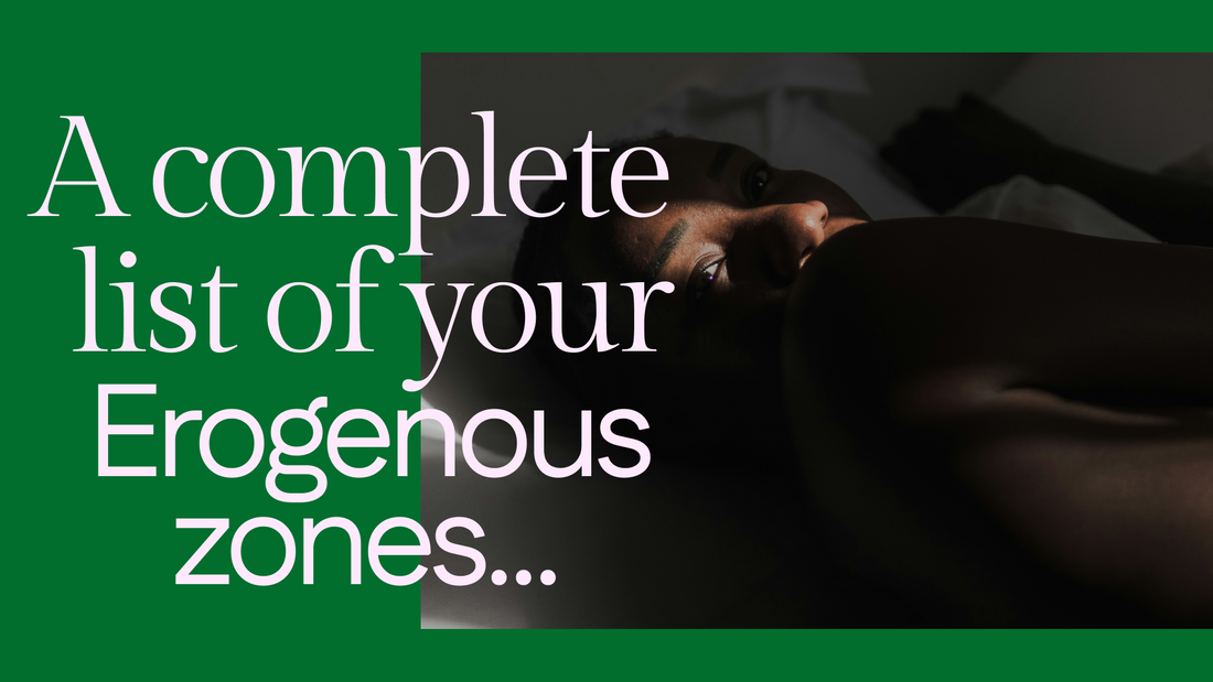 A Complete List of Our 30 Erogenous Zones